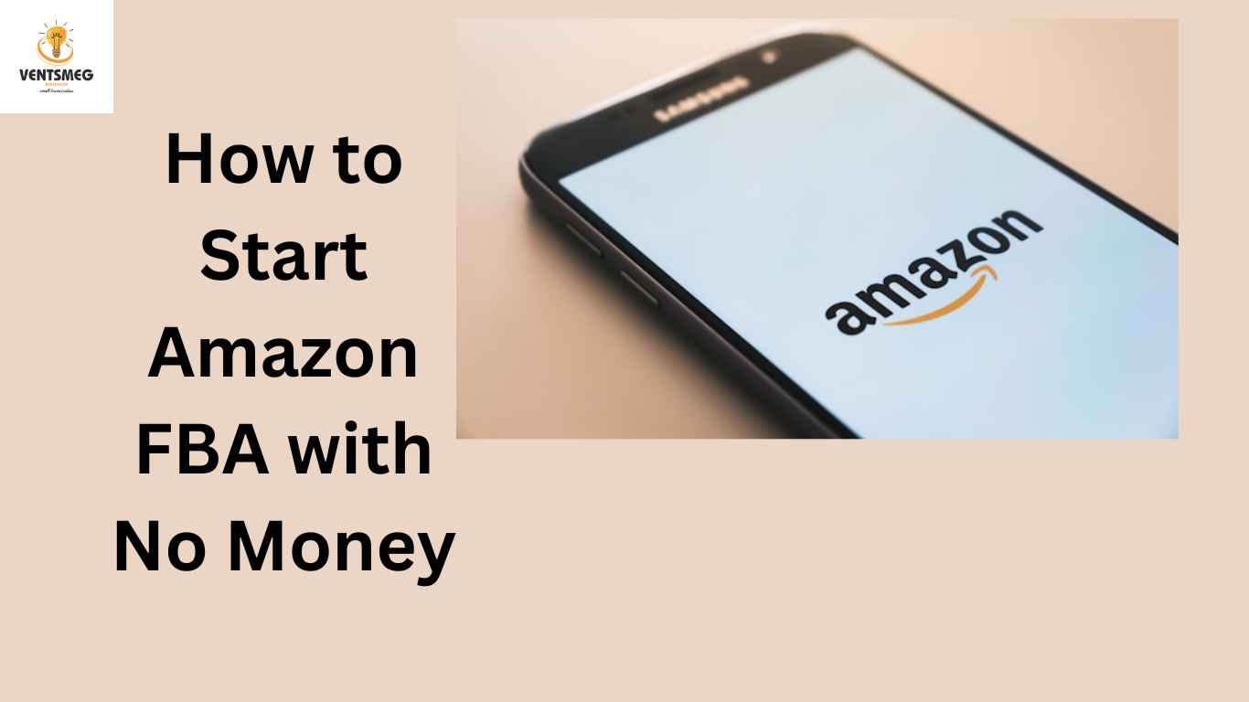 How to Start Amazon FBA with No Money